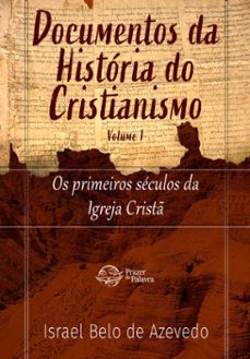 documentos da historia do cristianismo, volume 1  os primeiros seculos da igreja crist (ebook)-israel belo de azevedo-9786589202974