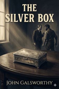 the silver box: a comedy in three acts (ebook)-john galsworthy-9786726009374