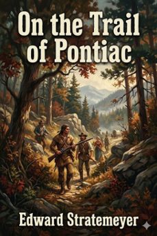 on the trail of pontiac; or, the pioneer boys of the ohio (ebook)-9786726031474