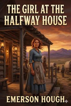the girl at the halfway house / a story of the plains (ebook)-9786726032174