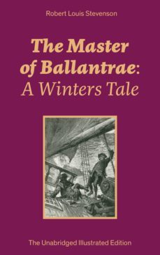 the master of ballantrae: a winters tale (the unabridged illustrated edition) (ebook)-robert louis stevenson-9788026836674