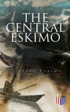 the central eskimo (ebook)-franz boas-9788026888574