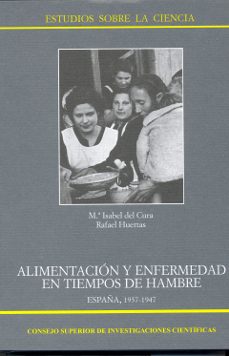 alimentacion y enfermedad en tiempos de hambre. españa, 1937-1947-9788400084974