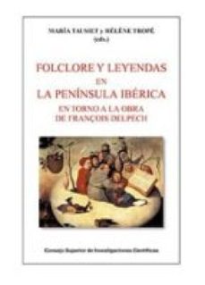 folclore y leyendas en la peninsula iberica : en torno a la obra de françois delpech (ebook)-maria tausiet-helene trope-9788400097974