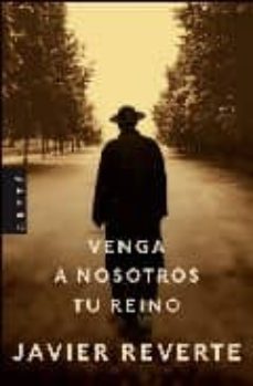 venga a nosotros tu reino-javier reverte-9788401336874