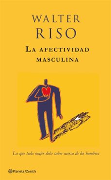 la afectividad masculina: lo que toda mujer debe saber acerca de los hombres-9788408063674