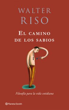 el camino de los sabios: filosofia para la vida cotidiana-walter riso-9788408079774