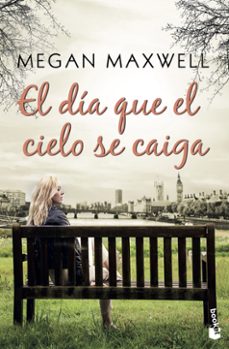 el dia que el cielo se caiga-megan maxwell-9788408185574