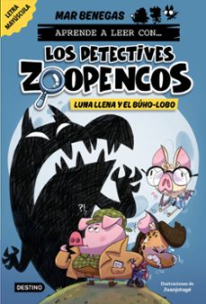 aprende a leer con... los detectives zoopencos 3. luna llena y el búho-lobo-mar benegas-9788408278474