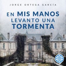 en mis manos levanto una tormenta (audiolibro)-jorge ortega garcia-9788408320074