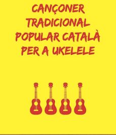 cançoner tradicional popular català per a ukelele acords, partitura melodia principal i tab's (ebook)-joan capafons manils-9788409066674