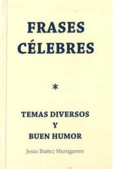 frases celebres: temas diversos y buen humor-jesus ibañez murugarren-9788409187874