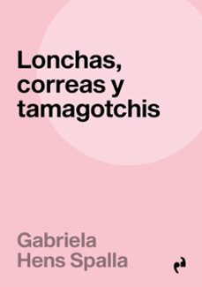 lonchas, correas y tamagotchis-gabriela hens spalla-9788410065574