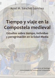 tiempo y viaje en la compostela medieval-xose manuel sanchez sanchez-9788410142374