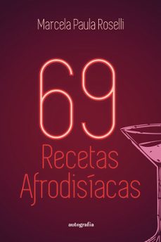 69 recetas afrodisiacas-marcela paula roselli-9788410347274