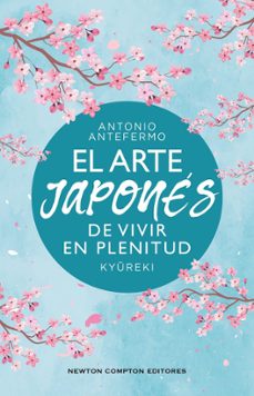 el arte japones de vivir en plenitud-antonio antefermo-9788410359574