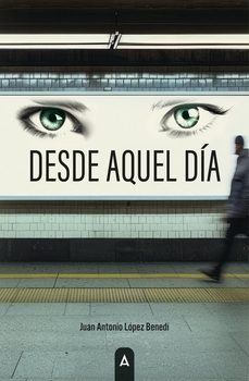 desde aquel dia-juan antonio lopez benedi-9788410374874
