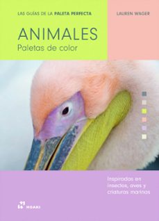 las guias de la paleta prefecta (animales, paletas de color)-lauren wager-9788410651074