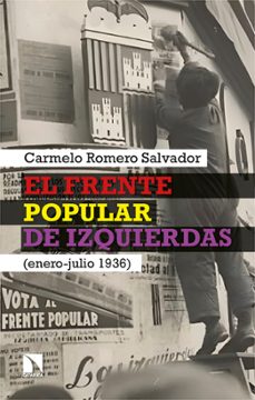 el frente popular de izquierdas (enero-julio 1936)-carmelo romero salvador-9788410674974