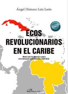 ecos revolucionarios en el caribe-angel damaso luis leon-9788410704374