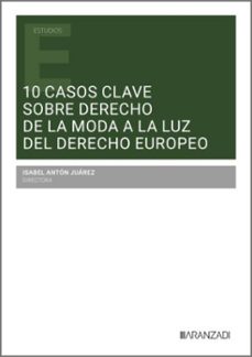 10 casos clave sobre derecho de la moda a la luz del derecho euro peo-isabel anton juarez-9788410855274