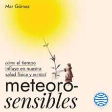meteorosensibles (audiolibro)-mar gomez-9788411002974