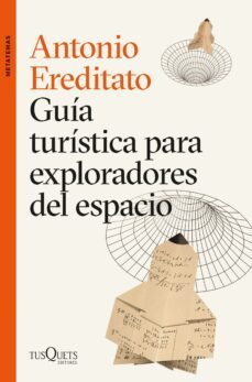 guia turistica para exploradores del espacio-antonio ereditato-9788411070874