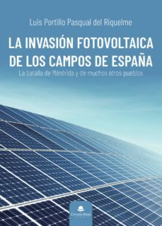 la invasion fotovoltaica de los campos de españa (ebook)-luis portillo pasqual del riquelme-9788411155274