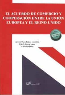 el acuerdo de comercio y cooperacion entre la union europea y el reino unido-carme otero garcia castrillon-9788411221474