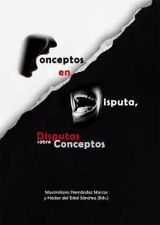 conceptos en disputa, disputas sobre conceptos. (ebook)-maximiliano hernández marcos-héctor del estal sánchez-9788411228374