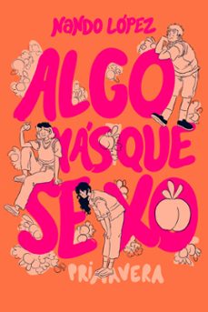 algo mas que sexo: primavera (ebook)-nando lopez-9788410550926