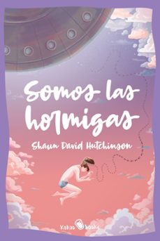 somos las hormigas (we are the ants)-shaun david hutchinson-9788412028874