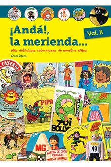 ¡anda!, la merienda (vol. 2): mas deliciosas colecciones de nuestra niñez-vicente pizarro-9788412034974