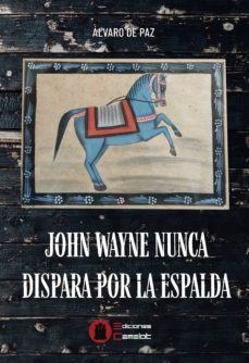 jhon wayne nunca dispara por la espalda-alvaro de paz-9788412105674