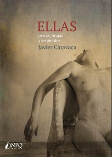 ellas. perras, brujas y serpientes-javier caravaca-9788412196474