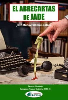 el abrecartas de jade (premio literario fernando arenas quintela 2020-2021)-jose manuel otero lastres-9788412266474