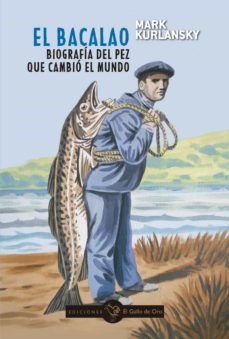 el bacalao. biografia del pez que cambio el mundo-9788412340174