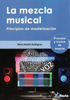 la mezcla musical. principios de masterizacion-elena martin rodriguez-9788412504774