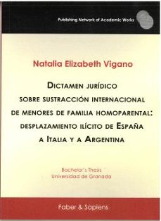 dictamen juridico sobre sustraccion internacional de menores de f amilia homoparental: desplazamiento ilicito de españa a italia y a argentina-natalia elizabeth vigano-9788412678574