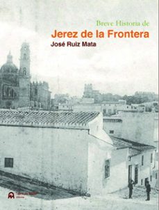 breve historia de jerez de la frontera-jose francisco ruiz mata-9788412789874