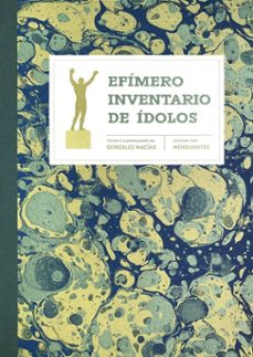 efimero inventario de idolos-jose luis gonzalez macias-9788412827774