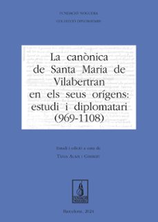 la canonica de santa maria de vilabertran en els seus origens: estudi i diplomatari (969-1108)-tania alaix-9788413035574