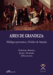 aires de grandeza: hidalgos presuntos y nobles de fantasía. (ebook)-javier alvarado planas-9788413241074