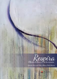 respira. ábrete al silencio de tu corazón-yolanda barneda valls-9788413314174