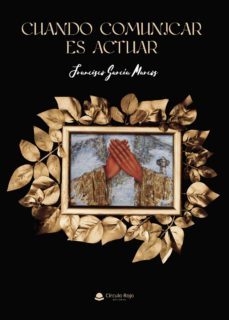 cuando comunicar es actuar-francisco garcia marcos-9788413318974