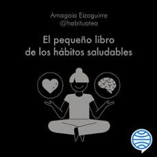 el pequeño libro de los habitos saludables (audiolibro)-amagoia eizaguirre-9788413441474