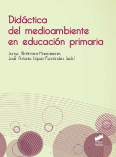 didactica del medioambiente en educacion primaria (ebook)-jorge alcantara manzanares-jose antonio lopez fernandez-9788413576374