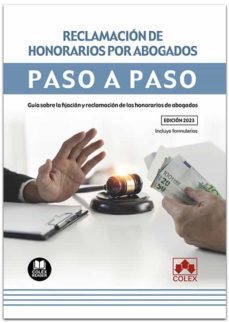 reclamación de honorarios por abogados. paso a paso.guía sobre la fijación y reclamación de los honorarios de abogados-9788413597874