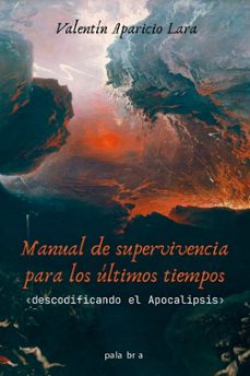 manual de supervivencia para los ultimos tiempos-valentin aparicio lara-9788413684574