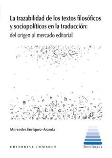 trazabilidad de los textos filosoficos y sociopoliticos en la traduccion. del origen al mercado editorial-maria mercedes enriquez aranda-9788413695174